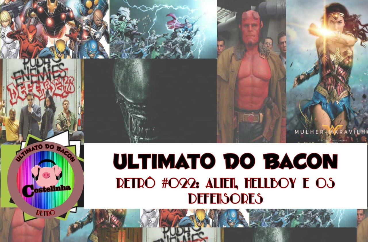 Hellboy, Mulher-Maravilha, Defensores, Alien: Covenant